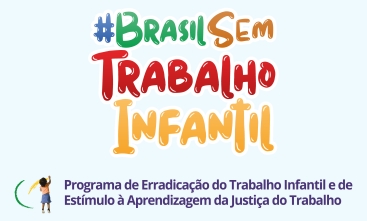Banner com o texto Brasil Sem Trabalho Infantil 