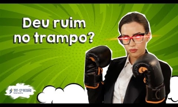 Deu ruim no trampo?