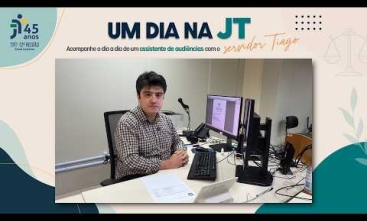 Vídeo:  Um Dia na JT - Assistente de Audiência