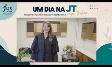 Vídeo Um dia na JT - Acompanhe o dia a dia de uma juíza do trabalho com a juíza Indira