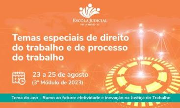 3º Módulo de 2023_Rumo ao futuro: efetividade e inovação na Justiça do Trabalho