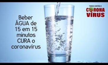 Verdade ou mentira: beber água de 15 em 15 minutos cura o coronavírus.