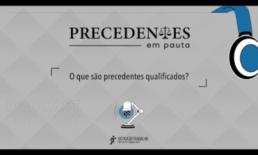  Precedentes em Pauta - O que são precedentes qualificados? 