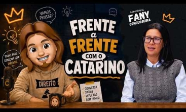 Vídeo  Frente a Frente com o Catarino - Vida de Concurseira
