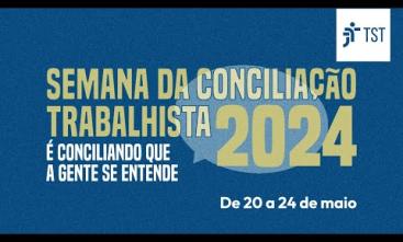 Campanha da Semana da Conciliação Trabalhista de 2024