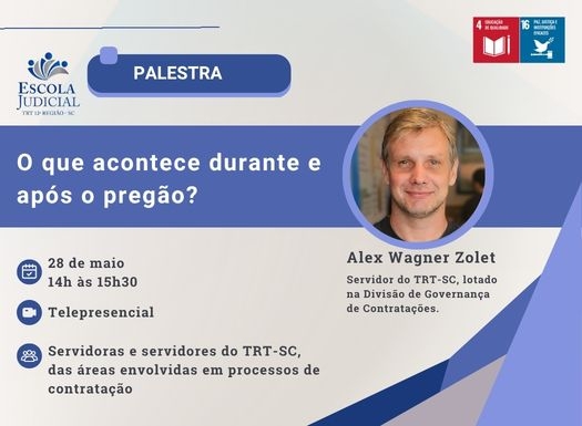 28 de maio de 2026, das 14h às 15h30, carga horária: 1 hora 30 minutos, Público-alvo: servidoras e servidores do TRT-SC, das  áreas envolvidas em processos de contratação, telepresencial, Instrutor: Alex Wagner Zolet - Servidor do TRT-SC, lotado na Divisão de Governança de Contratações, DIGOV.