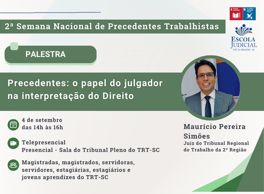 Palestra Precedentes: o papel do julgador na interpretação do Direito