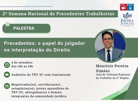 Palestra Precedentes: o papel do julgador na interpretação do Direito