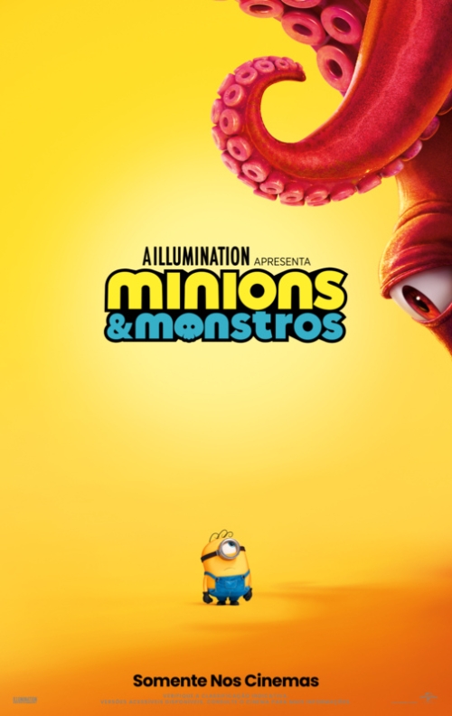 Para todos verem: Texto: "A Illumination apresenta Minions & Monstros. Somente nos cinemas. Verifique a classificação indicativa. Versões acessíveis disponíveis. Consulte o cinema para mais informações. Illumination. Universal". Ilustração: Banner amarelo em que há um Minion pequeno olhando para cima. Um Minion é um ser amarelo que veste um macacão azul. Na parte superior direita há um monstro rosa com tentáculos olhando para o Minion.