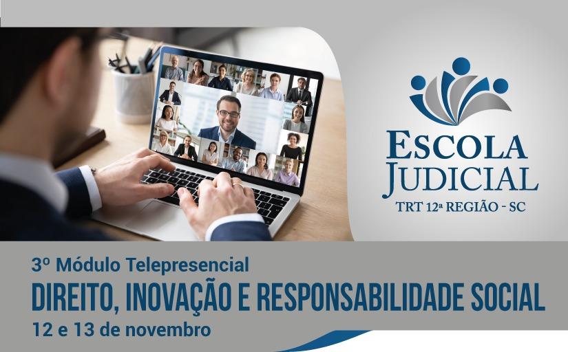 3º Módulo telepresencial. Direito, Inovação e Responsabilidade Social. 12 e 13 de novembro