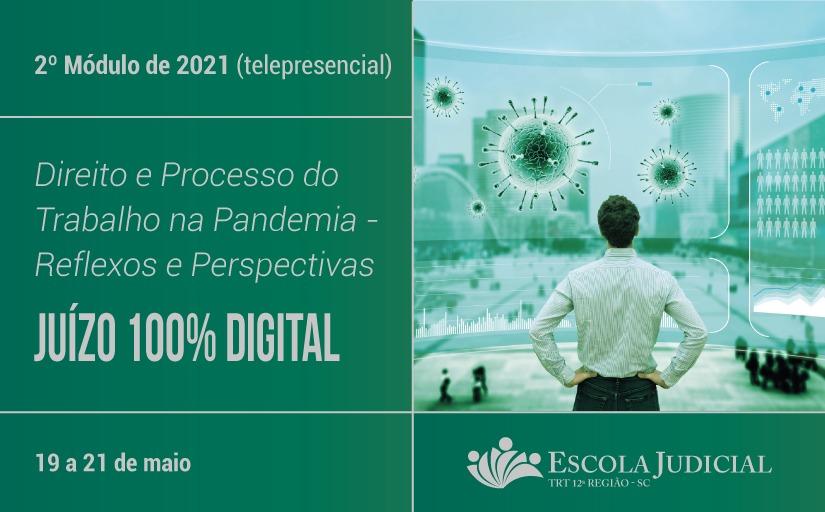 Um homem de costas, com as mãos na cintura, olha para uma tela com imagens do coronavírus. Texto: 2º módulo de 2021 (telepresencial) Direito e Processo do Trabalho na Pandemia - Reflexos e Perspectivas Juízo 100% Digital. 19 a 21 de maio. Transmissão ao vivo pelo Youtube. Escola Judicial