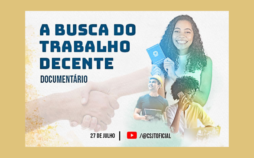 Banner de divulgação com o texto "a busca do trabalho decente documentário, 27 de julho."