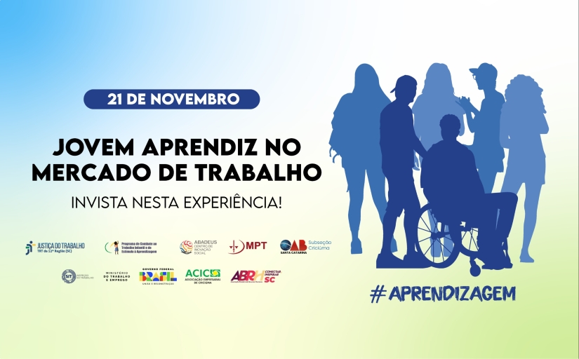 A imagem é um cartaz que promove um evento sobre jovens aprendizes no mercado de trabalho, marcado para 21 de novembro. Mostra o texto "Jovem Aprendiz no Mercado de Trabalho – Invista nesta experiência!" e exibe logos de apoiadores como TRT-SC e MPT. À direita, há silhuetas de jovens, incluindo uma pessoa em cadeira de rodas.