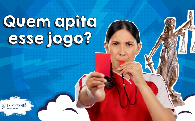A imagem mostra uma mulher vestida como árbitra de futebol, segurando um cartão vermelho e apitando um apito. Ao fundo, aparece uma estátua da Justiça (a deusa Têmis), com balança e espada. O fundo é azul com elementos gráficos em estilo de quadrinhos, como nuvens e padrões de pontos.  Texto: "Quem apita esse jogo?"