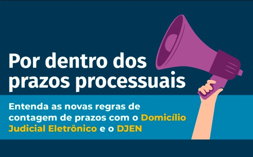 Por dentro dos prazos processuais: entenda as novas regras de contagem de prazos com o Domicílio Judicial Eletrônico e o DJEN