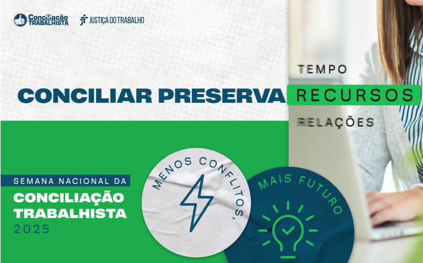 Arte oficial da nona edição da semana da conciliação trabalhista. Em destaque, é possível ler os dizeres "Conciliar preserva tempo, recursos, relações".