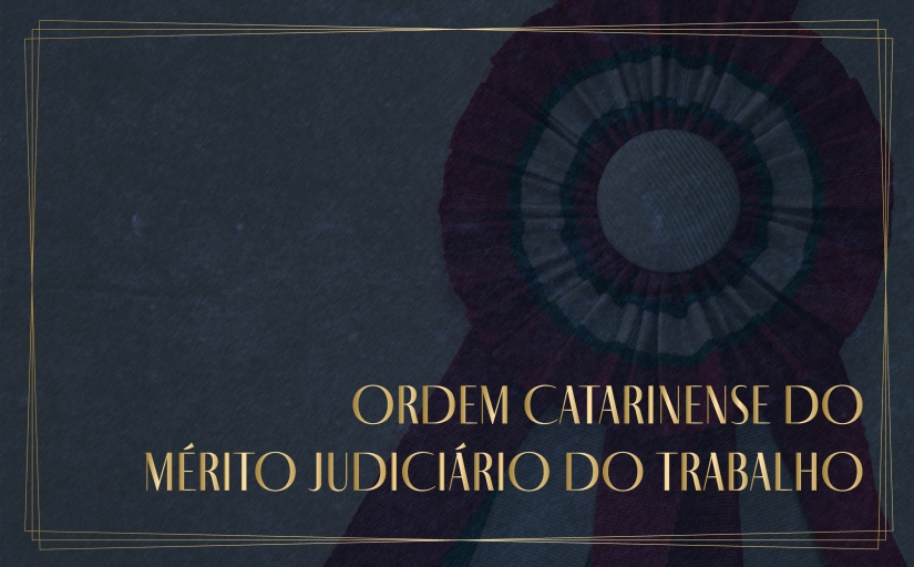 Imagem ilustrativa com o texto Ordem Catarinense do Mérito Judiciário do Trabalho