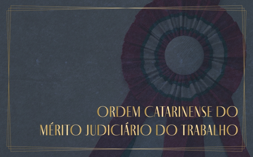Imagem ilustrativa com o texto Ordem Catarinense do Mérito Judiciário do Trabalho