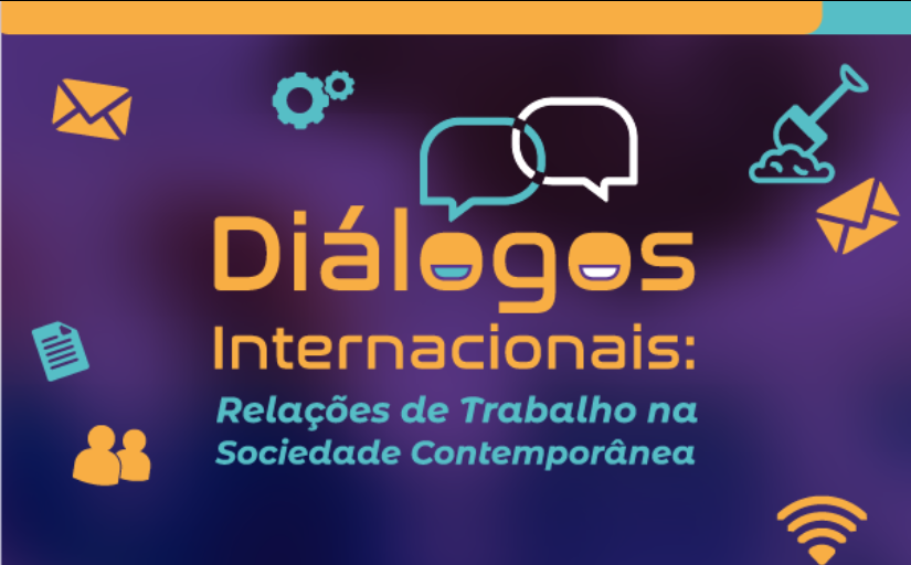 Imagem ilustrativa com o texto: Diálogos Internacionais, relações de trabalho na Sociedade Contemporânea