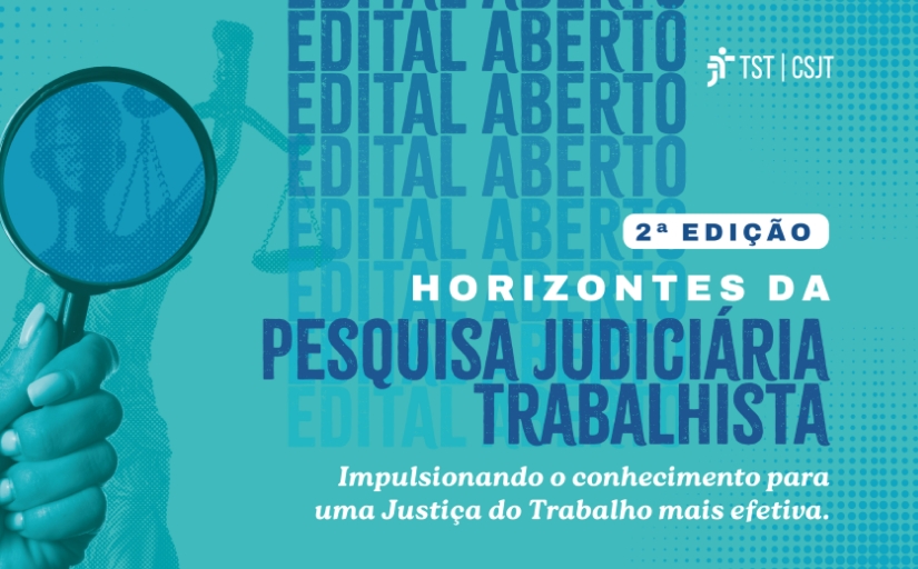 arte com fundo verde, possuindo uma lupa, com letreiro escrito "edital aberto" em azul escuro, e um outro letreiro escrito "horinzotes da pesquisa judiciária trabalhista. Impuslionando conhecimento para uma Justiça do Trabalho mais efetiva"