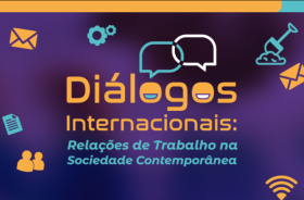 Imagem ilustrativa com o texto: Diálogos Internacionais, relações de trabalho na Sociedade Contemporânea