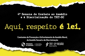 Imagem ilustrativa com o texto: 4ª Semana de Combate ao Assédio e à Discriminação do TRT-SC. Aqui, respeito é lei