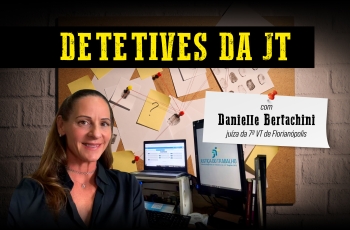 Banner com o texto "Detetives da JT: com Danielle Bertachini, juíza da 7ª VT de Florianópolis". Danielle está sentada junto a um computador. Ela tem os cabelos longos, semipreso, e usa uma camisa preta. Ao fundo, uma imagem de um quadro de investigação remete ao tema da reportagem.