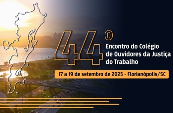 Imagem ilustrativa com o texto:  44º Encontro do Colégio de Ouvidores da Justiça do Trabalho (Coleouv)
