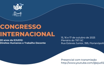 Imagem ilustrativa com o texto: Congresso Internacional, 20 anos da Ejud12: Direitos Humanos e Trabalho Decente