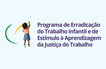 Programa de Erradicação do Trabalho Infantil e de Estímulo à Aprendizagem da Justiça do Trabalho