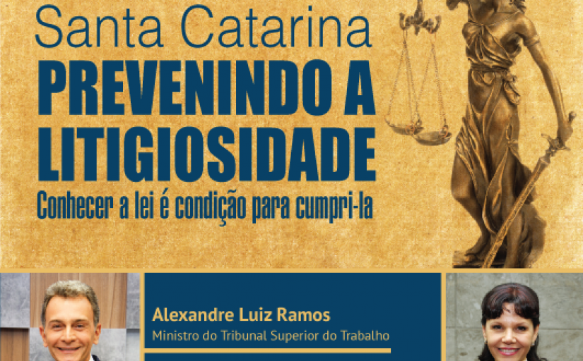 Ministro Alexandre Ramos e Desemcbargadora Mari Eleda proferem palestra  sobre prevenção da litigiosidade  em Joinville